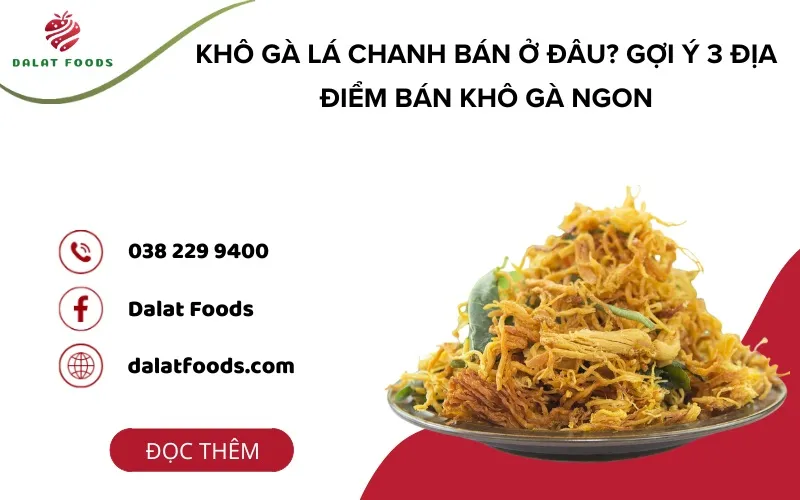 Khô gà lá chanh bán ở đâu. Gợi ý 3 địa điểm bán khô gà ngon