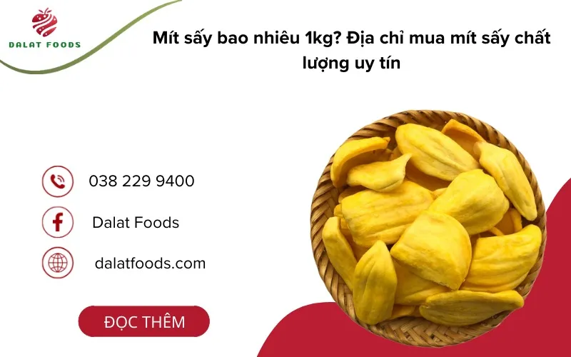 Mít sấy bao nhiêu 1kg địa chỉ mua uy tín chất lượng